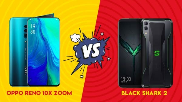 OPPO Reno 10x Zoom vs Black Shark 2: दो बेस्ट प्रोसेसर वाले स्मार्टफोन OPPO Reno 10x Zoom vs Black Shark 2: दो बेस्ट प्रोसेसर वाले स्मार्टफोन